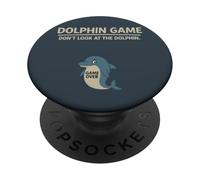 Ocean Animal Humor Dolphin Game Don’t Look at the Dolphin PopSockets Adhesive PopGrip