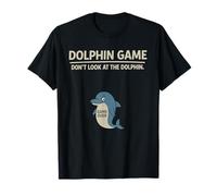 Ocean Animal Humor Dolphin Game Don’t Look at The Dolphin T-Shirt
