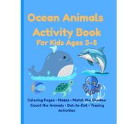 Ocean Animals Activity Book for Kids Ages 3-5: Fun Coloring Pages, Mazes, Match the Shadow, Count the Animals, Dot-to-Dot and Tracing Activities for Preschoolers (LITTLE LEARNERS FUN WORKBOOK)