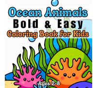 Ocean Animals: Adorable Underwater Friends with Big, Easy Shapes for Kids Ages 2-8 (Bold & Easy Coloring)