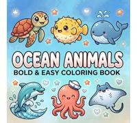 Ocean Animals Bold and Easy Coloring Book: Cute Sea Life Designs with Bold, Simple Illustrations for Relaxation, Stress Relief and Creative Fun for Kids and Adults