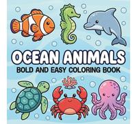 Ocean Animals: Bold and Easy Coloring Book Featuring Cute Sea Creatures and Simple Aquatic Designs for Kids and Adults