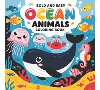 Ocean Animals: Bold and Easy Sea Creatures Coloring Book for All Ages | 45 Big Bold Designs for Fun Underwater Adventures (Bold & Easy Coloring Books)