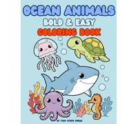 Ocean Animals Bold & Easy Coloring Book: Big Simple Pictures for Toddlers Ages 3-5 | Cute Sea Animals with Thick Lines for Easy Coloring