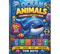OCEAN ANIMALS COLORING AND ACTIVITY BOOK: 50 Amazing Ocean Animals to Color + 25 Fun Learning Activities
