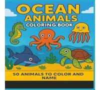 Ocean Animals Coloring Book: 50 Animals to color and name