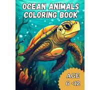 Ocean Animals Coloring Book: Awesome Ocean Animals Coloring Book for Kids Age 6-12