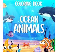 Ocean Animals Coloring Book for Kids: 50 Fun and Educational Coloring Pages with Dolphins, Whales, Turtles, Octopus, Fish, Crabs, and More (Tiny Tails & Feathers Coloring Collection)