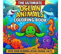 Ocean Animals Coloring Book for Kids: 50+ Fun Ocean Animal Scenes and Mind-Blowing Facts for Young Sea Life Enthusiasts