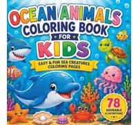 Ocean Animals Coloring Book for Kids: 78 Cute and Simple Ocean Animal Coloring Pages for Toddlers, Preschoolers and Young Kids Fun Underwater Adventure for Boys and Girls