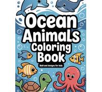 Ocean Animals Coloring Book for Kids Ages 2-8 : Bold and Easy Sea Creatures with Fun and Simple Designs: Big Simple Ocean Animals • Easy & Relaxing Coloring • Perfect for Beginners