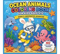 Ocean Animals Coloring Book for Kids Ages 3-5: Benny's Underwater Adventure 40 Cute Ocean Friends Easy & Fun Coloring Pages