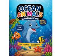 Ocean Animals Coloring Book for Kids Ages 3-6: 50+ Fun & Easy Coloring Pages, Cute Sea Animals, Educational & Creative Activity Book: Fun, Learn & Be ... (Anaya Coloring Books Series Volume Number 1)