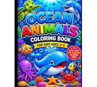 Ocean Animals Coloring Book for Kids Ages 3-6: Cute and Easy Sea Creature Coloring Pages for Preschoolers Featuring Dolphins, Sharks, Whales, Turtles, ... Fish, Crabs, and More Fun Underwater Animals
