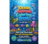 Ocean Animals Coloring Book for Kids Ages 4-8: 120+ Cute, Fun & Easy Sea Life Coloring Pages for Boys and Girls - Sharks, Dolphins, Whales, Turtles, Fish & More