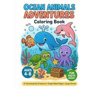 Ocean Animals Coloring Book for Kids Ages 4-8: 47 Fun Sea Creatures with Cool Facts for Boys & Girls: Easy and Bold Underwater Designs - Sharks, ... Pages | Great Gift for Young Ocean Explorers