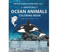 Ocean Animals Coloring Book for Kids Ages 4-8: 50 Majestic Sea Creatures in Stunning Grayscale - Single-Sided Pages, No Bleed-Through, Bold Lines for Easy Coloring (Deep Blue Wonders Coloring Series)
