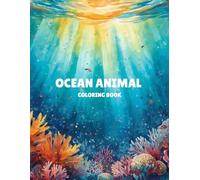 Ocean Animals Coloring Book for Kids Ages 4-8: Cute Sea Creatures, Easy & Fun Under the Sea Coloring Pages for Preschool and Early Learners: Includes ... & More | Simple Designs for Little Hands