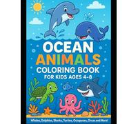 Ocean Animals Coloring Book for Kids Ages 4-8: Whales, Dolphins, Sharks, Turtles, Octopuses, Orcas and More!