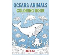 Ocean Animals Coloring Book for Kids Ages 5+ Fun & Easy Sea Creatures Coloring Pages | Sharks, Dolphins, Whales, Fish & More | Educational Underwater Coloring Book for Boys & Girls