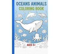 Ocean Animals Coloring Book for Kids Ages 5+ Fun & Easy Sea Creatures Coloring Pages | Sharks, Dolphins, Whales, Fish & More | Educational Underwater Coloring Book for Boys & Girls