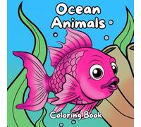 Ocean Animals Coloring Book for Kids and Adults: 30 Cute and Easy Designs of Marine Life and Underwater Animals: 30 Ocean Animals Coloring Pages for Adults and Kids