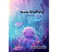 Ocean Animals Coloring Book for Kids with Fun Underwater Scenes: 50 Fun and Calm Underwater Coloring Pages with Friendly Sea Creatures