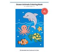 Ocean Animals Coloring Book for Toddlers: 20 Adorable Sea Creatures for Kids Ages 2-5 - Simple Shapes and Thick Lines Designed for Little Hands, No Frustration, Just Fun