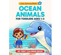 Ocean Animals Coloring Book for Toddlers Ages 1-3: Sea Animals, Simple Coloring Pages & Early Learning Activities for Preschoolers (Luna learning books)