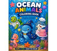 Ocean Animals Coloring Book: Fun Adventures & Silly Sea Creatures for Kids Ages 4-8