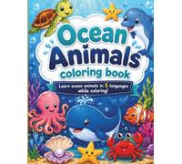Ocean Animals Coloring Book: Learn Ocean Animals in 5 Languages While Coloring! (Kids Learn While Coloring Series)