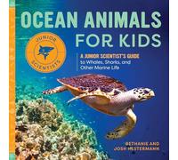 Ocean Animals for Kids: A Junior Scientist's Guide to Whales, Sharks, and Other Marine Life