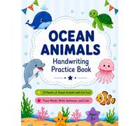 Ocean Animals Handwriting Practice Book: 25 Ocean Animals with Fun Facts, Handwriting Practice, and Coloring Activities for Kids Ages 3+