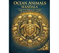 Ocean Animals Mandala Coloring Book: Large Print Bold & Easy Designs for Adults and Seniors for Relaxation and Stress Relief (Bold & Relaxing Animal Mandalas Series)