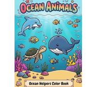 Ocean Animals - Ocean Helpers Color Book: Fun and Easy Underwater Coloring Adventures for Kids Ages 3-8