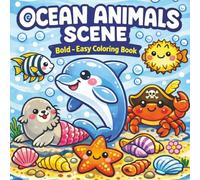 Ocean Animals Scene: Bold - Easy Coloring Book with Cute Sea Creatures and Relaxing Underwater Scenes
