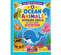 Ocean Animals Scissors Skills Activity Book for Kids Ages 3-7: Color & Cut 36 Cute Sea Creature Pictures | Preschool Cutting Practice Workbook for Fine Motor Skills (Cut, Color & Learn Series)
