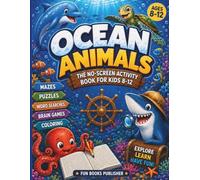Ocean Animals - The No-Screen Activity Book for Kids 8-12: The Screen-Free Way to Keep Ocean-Loving Kids Busy & Learning - 100+ Pages of Puzzles, ... | A Fun Educational Gift for Boys & Girls
