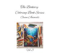 Ocean Animals Vol 3: Dive into a World of Whales, Fish, and Coral Reefs with This Aquatic Coloring Book. 50 Beautiful Illustrations of Sea Creatures ... to Color (The Bookary Coloring Book Series:)