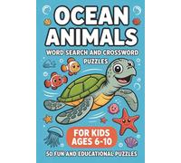 Ocean Animals Word Search and Crossword Puzzles for Kids Ages 6-10: 50 Fun and Educational Sea Creature Activity Puzzles Covering Dolphins Sharks ... and More - Screen-Free with Full Answer Keys