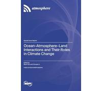 Ocean-Atmosphere-Land Interactions and Their Roles in Climate Change