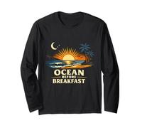 Ocean Before Breakfast Design Beach Sunrise Surf Lifestyle Long Sleeve T-Shirt