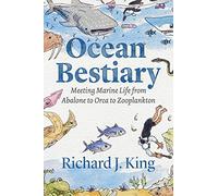 Ocean Bestiary: Meeting Marine Life from Abalone to Orca to Zooplankton (Oceans in Depth)