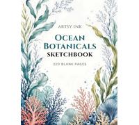 Ocean Botanicals Sketchbook: 120 Blank Drawing Pages | Large 8.5" × 11" Premium Artist Sketchbook for Sketching, Drawing, Doodling, Illustration, Pencil, Charcoal & Ink