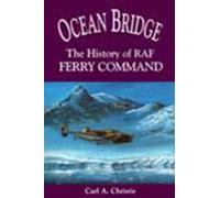Ocean Bridge : The History of RAF Ferry Command