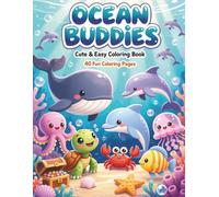 OCEAN BUDDIES COLORING BOOK: Cute & Easy Coloring Book for Kids Ages 3-8 | 40 Fun Underwater Adventures with Friendly Ocean Animals, Whales, Dolphins, Turtles, Octopuses & More!