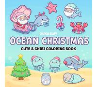 Ocean Christmas Coloring Book: Cute Chibi Sea Creatures, Cozy Holiday Fun, and Playful Festive Scenes