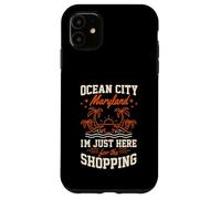 Ocean City Maryland I'm Just Here For The Shopping Girls Case for iPhone 11