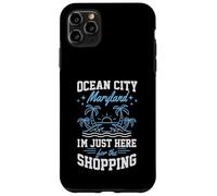 Ocean City Maryland I'm Just Here For The Shopping Girls Case for iPhone 11 Pro Max