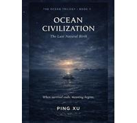 Ocean Civilization: The Last Natural Birth (The Ocean Trilogy)